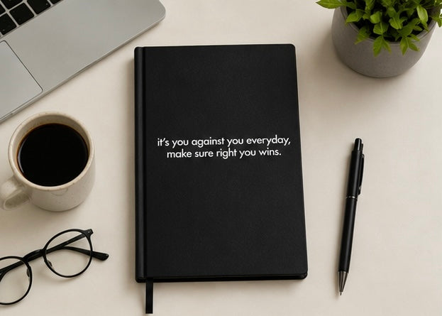 "It's You Against You Every Day" Journal