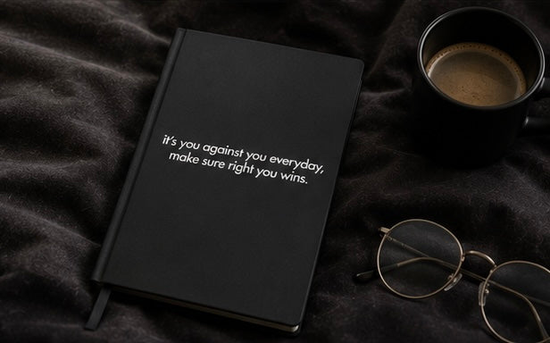 "It's You Against You Every Day" Journal